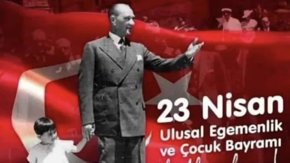23 NİSAN ULUSAL EGEMENLİK VE ÇOCUK BAYRAMI 